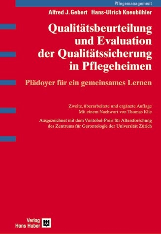 Qualit&auml;tsbeurteilung und Evaluation der Qualit&auml;tssicherung in Pflegeheimen - Alfred J Gebert, Hans U Kneub&uuml;hler