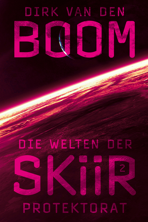 Die Welten der Skiir 2: Protektorat - Dirk Van den Boom