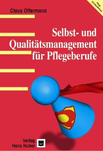 Selbst- und Qualit&auml;tsmanagement f&uuml;r Pflegeberufe - Claus Offermann