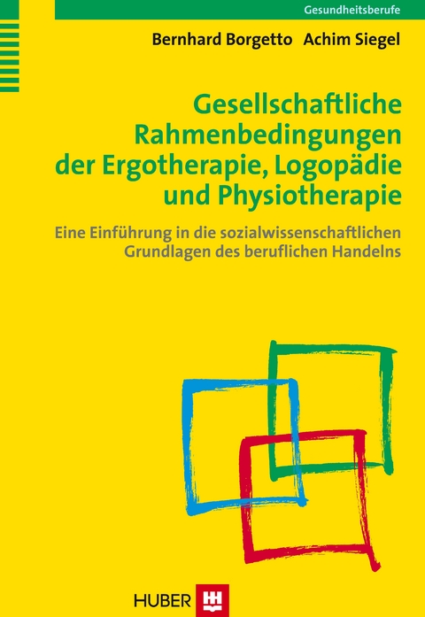 Gesellschaftliche Rahmenbedingungen der Ergotherapie, Logop&auml;die und Physiotherapie - Bernhard Borgetto, Achim Siegel
