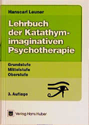 Lehrbuch der Katathym-imaginativen Psychotherapie - Hanscarl Leuner