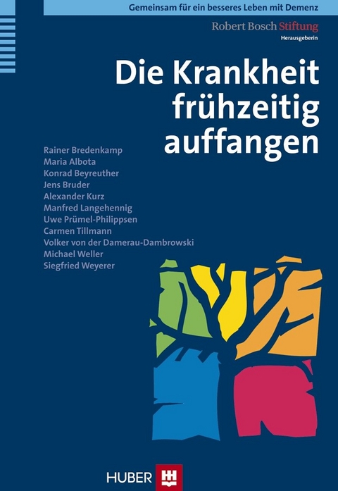 Gemeinsam f&uuml;r ein besseres Leben mit Demenz / Die Krankheit fr&uuml;hzeitig auffangen - Rainer Bredenkamp, Maria Albota, Konrad Beyreuther, Jens Bruder, Alexander Kurz, Manfred Langehennig, Uwe Pr&uuml;mel-Philippsen, Carmen Tillmann, Volker von der Damerau-Dambrowski, Michael Weller, Siegfried Weyerer