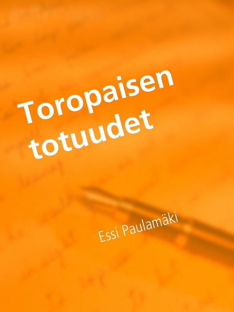 Toropaisen totuudet - Essi Paulam&auml;ki