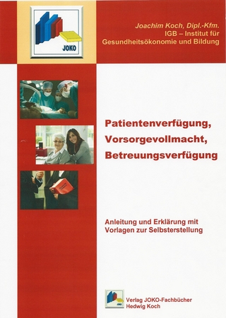 Patientenverfügung, Vorsorgevollmacht, Betreuungsverfügung