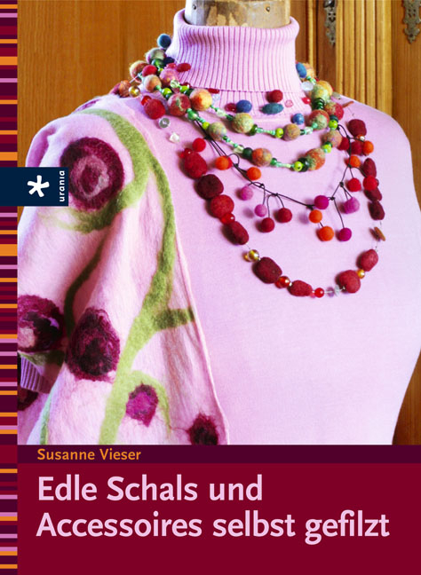 Edle Schals und Accesoires selbst gefilzt - Susanne Vieser