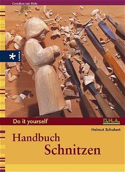 Handbuch Schnitzen - Helmut Schubert