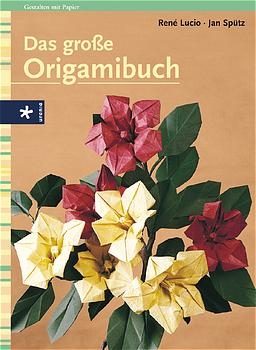 Das grosse Origamibuch - Ren&eacute; Lucio, Jan Sp&uuml;tz