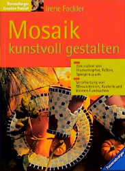 Mosaik kunstvoll gestalten - Irene Fackler
