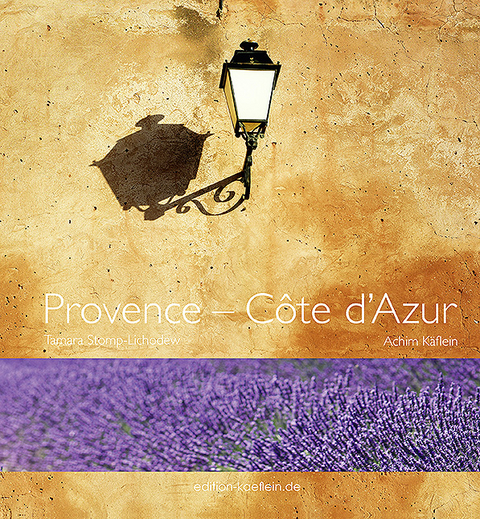 Provence - C&ocirc;te d&acute;Azur - Achim K&auml;flein, Tamara Stomp-Lichodew