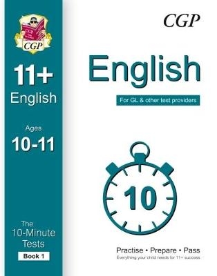 10-Minute Tests for 11+ English Ages 10-11 (Book 1) - for GL & Other Test Providers -  CGP Books