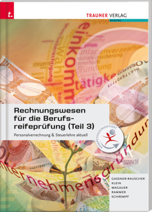 Rechnungswesen für die Berufsreifeprüfung (Teil 3) Personalverrechnung & Steuerlehre aktuell - Barbara Gassner-Rauscher, Klein Sylvia, Angelika Magauer, Elke Rammer, Barbara Schrempf