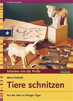 Tiere schnitzen - Maria Sauheitl