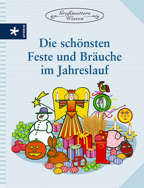 Die sch&ouml;nsten Feste und Br&auml;uche im Jahreslauf