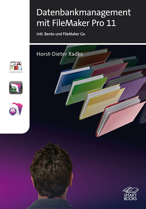 Datenbankmanagement mit FileMaker Pro 11 - Horst-Dieter Radke