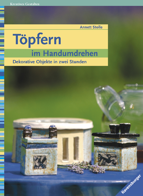 T&ouml;pfern im Handumdrehen - Annett Stolle