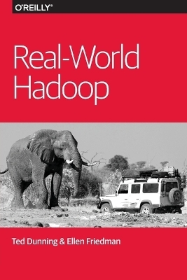 Real&ndash;World Hadoop - Ted Dunning, Ellen Friedman