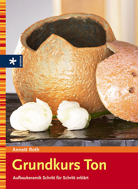 Grundkurs Ton - Annett Roth