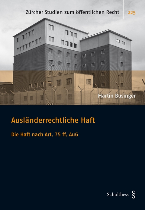Ausl&auml;nderrechtliche Haft - Martin Businger