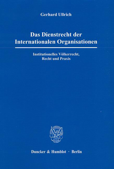 Das Dienstrecht der Internationalen Organisationen. - Gerhard Ullrich