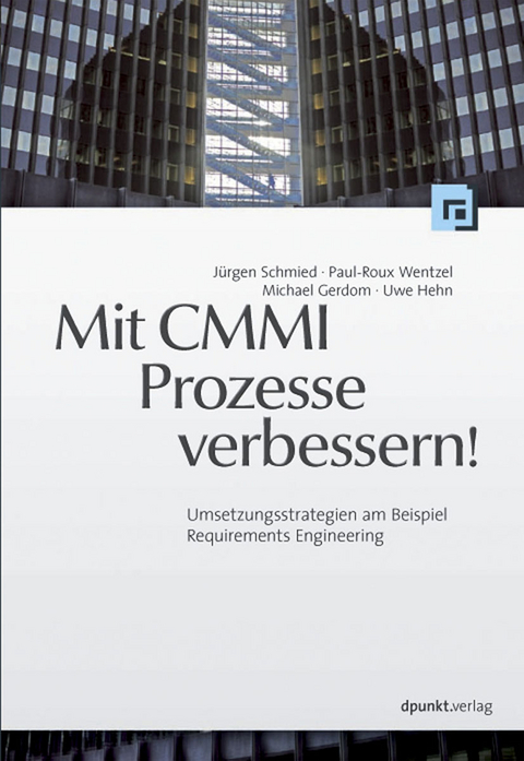 Mit CMMI Prozesse verbessern! - Jürgen Schmied, Paul R Wentzel, Michael Gerdom, Uwe Hehn