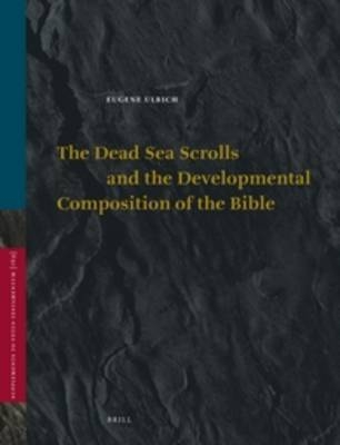 The Dead Sea Scrolls and the Developmental Composition of the Bible - Eugene Ulrich