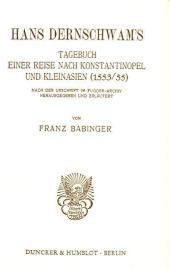 Hans Dernschwam's Tagebuch einer Reise nach Konstantinopel und Kleinasien (1553-55).