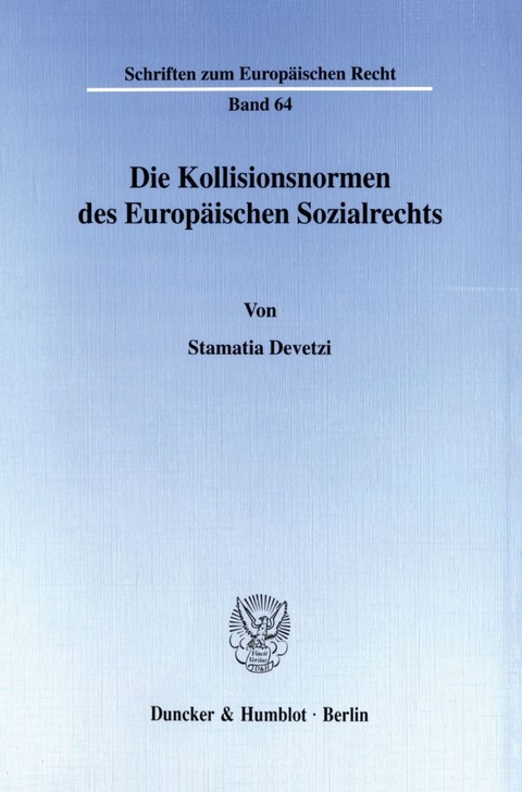 Die Kollisionsnormen des Europ&auml;ischen Sozialrechts. - Stamatia Devetzi