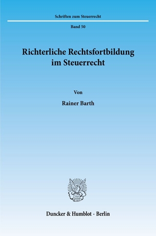 Richterliche Rechtsfortbildung im Steuerrecht.