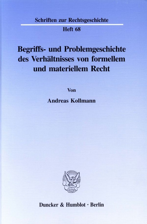 Begriffs- und Problemgeschichte des Verh&auml;ltnisses von formellem und materiellem Recht. - Andreas Kollmann