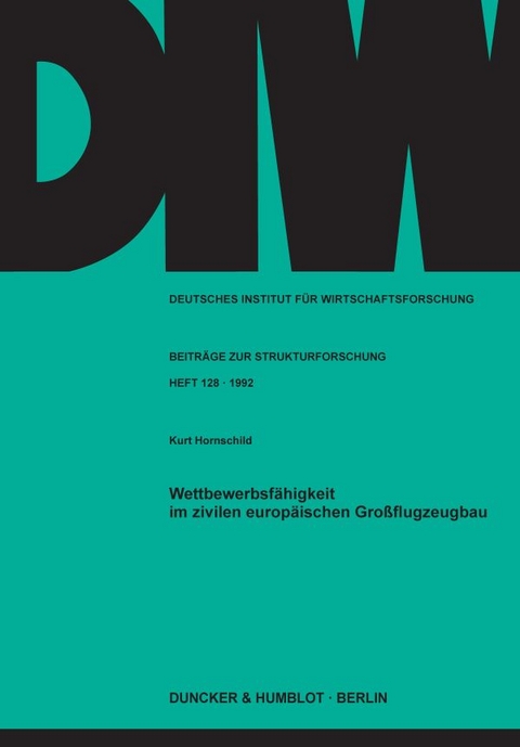 Wettbewerbsf&auml;higkeit im zivilen europ&auml;ischen Gro&szlig;flugzeugbau. - Kurt Hornschild