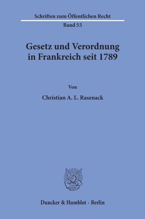 Gesetz und Verordnung in Frankreich seit 1789. - Christian A. L. Rasenack