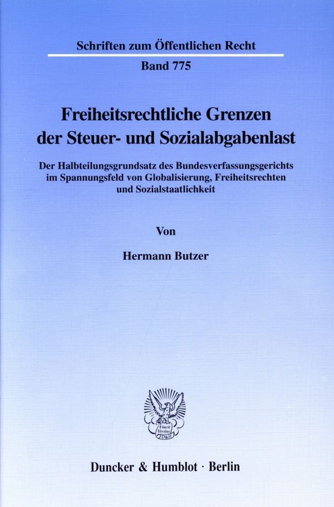 Freiheitsrechtliche Grenzen der Steuer- und Sozialabgabenlast. - Hermann Butzer