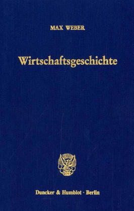 Wirtschaftsgeschichte. - Max Weber