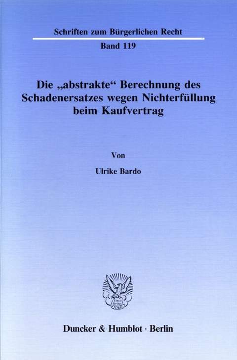 Die "abstrakte" Berechnung des Schadenersatzes wegen Nichterf&uuml;llung beim Kaufvertrag. - Ulrike Bardo