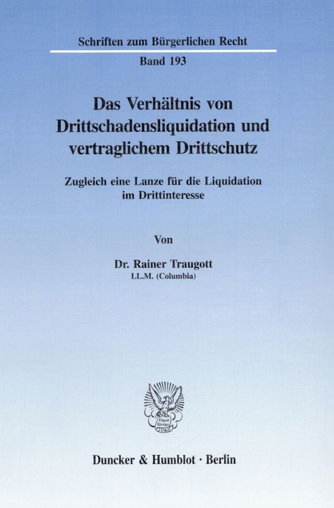 Das Verh&auml;ltnis von Drittschadensliquidation und vertraglichem Drittschutz. - Rainer Traugott