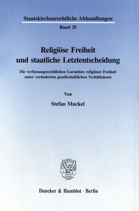 Religi&ouml;se Freiheit und staatliche Letztentscheidung. - Stefan Muckel