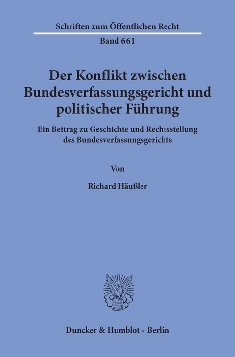 Der Konflikt zwischen Bundesverfassungsgericht und politischer F&uuml;hrung. - Richard H&auml;u&szlig;ler