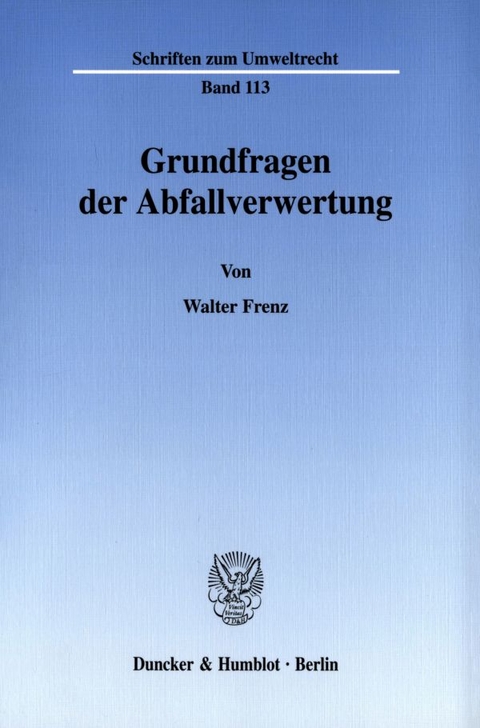 Grundfragen der Abfallverwertung. - Walter Frenz