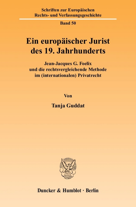 Ein europ&auml;ischer Jurist des 19. Jahrhunderts. - Tanja Guddat