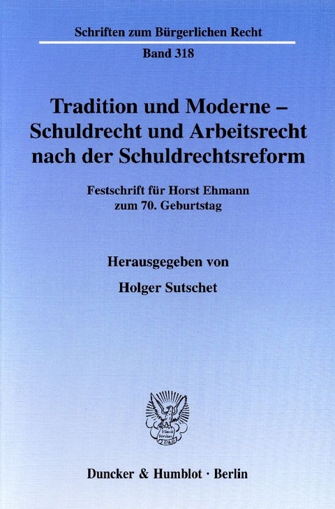 Tradition und Moderne - Schuldrecht und Arbeitsrecht nach der Schuldrechtsreform. - 