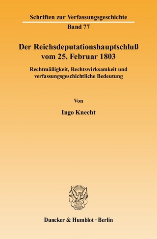 Der Reichsdeputationshauptschluß vom 25. Februar 1803.