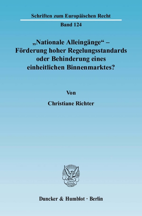 "Nationale Alleingänge" - Förderung hoher Regelungsstandards oder Behinderung eines einheitlichen Binnenmarktes? - Christiane Richter
