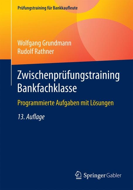 Zwischenpr&uuml;fungstraining Bankfachklasse - Wolfgang Grundmann, Rudolf Rathner