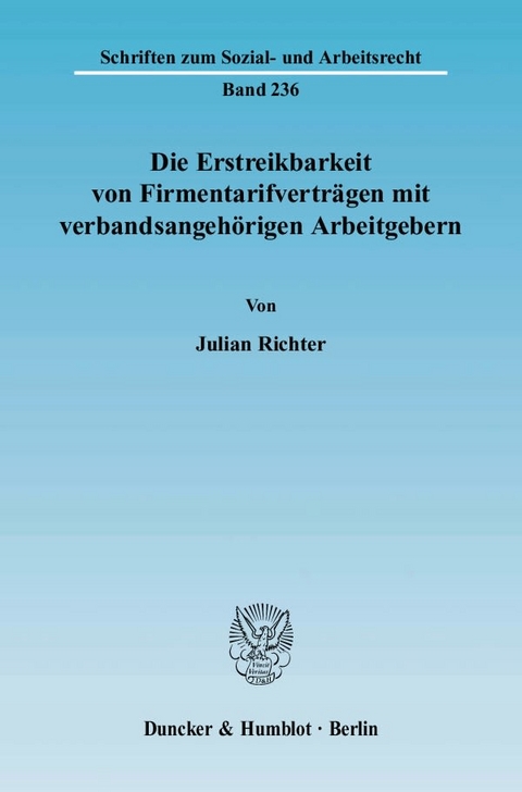 Die Erstreikbarkeit von Firmentarifvertr&auml;gen mit verbandsangeh&ouml;rigen Arbeitgebern. - Julian Richter