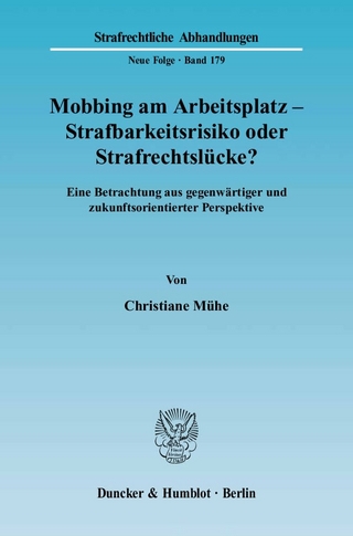 Mobbing am Arbeitsplatz - Strafbarkeitsrisiko oder Strafrechtslücke?
