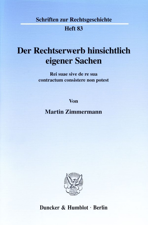 Der Rechtserwerb hinsichtlich eigener Sachen. - Martin Zimmermann