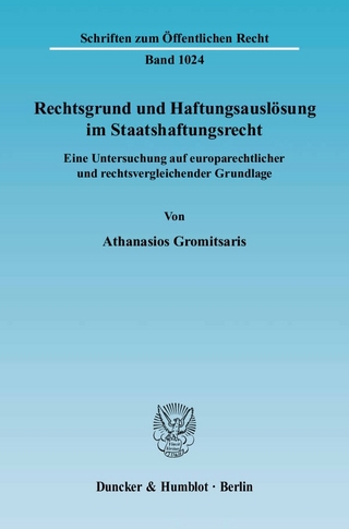Rechtsgrund und Haftungsauslösung im Staatshaftungsrecht.