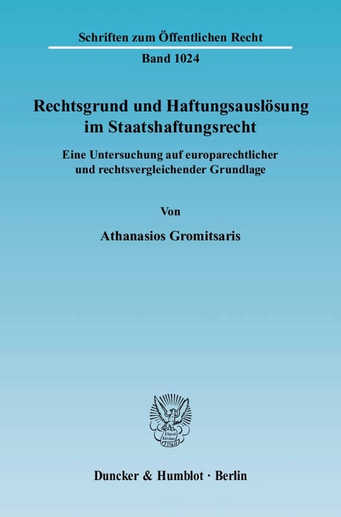 Rechtsgrund und Haftungsausl&ouml;sung im Staatshaftungsrecht. - Athanasios Gromitsaris