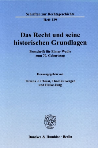 Das Recht und seine historischen Grundlagen.