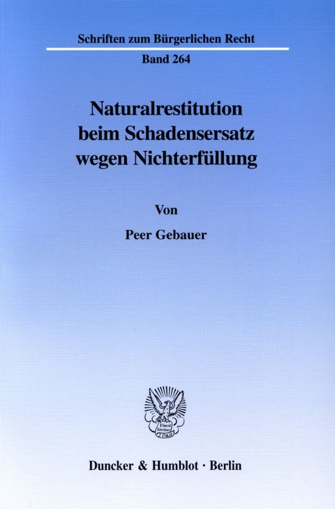 Naturalrestitution beim Schadensersatz wegen Nichterf&uuml;llung. - Peer Gebauer